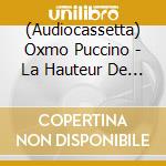 (Audiocassetta) Oxmo Puccino - La Hauteur De La Lune cd