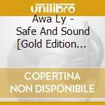 Awa Ly - Safe And Sound [Gold Edition Cd] cd