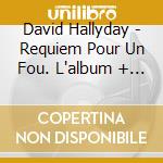 David Hallyday - Requiem Pour Un Fou. L'album + Le Live cd