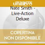 Nate Smith - Live-Action Deluxe cd