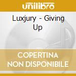Luxjury - Giving Up cd