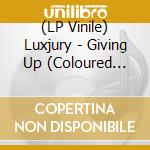 (LP Vinile) Luxjury - Giving Up (Coloured Vinyl) vinile