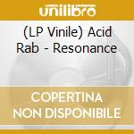 (LP Vinile) Acid Rab - Resonance vinile
