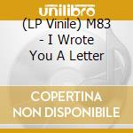 (LP Vinile) M83 - I Wrote You A Letter vinile