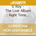U Roy - The Lost Album : Right Time Rockers cd