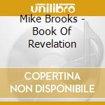 Mike Brooks - Book Of Revelation cd musicale di Mike Brooks