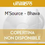 M'Source - Bhava cd