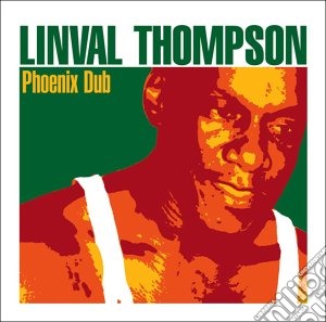 Linval Thompson - Phoenix Dub cd musicale di THOMPSON LINVAL
