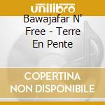 Bawajafar N' Free - Terre En Pente cd