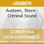 Austeen, Steve - Criminal Sound cd musicale di Austeen, Steve