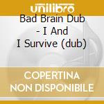 Bad Brain Dub - I And I Survive (dub) cd