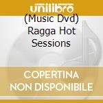 (Music Dvd) Ragga Hot Sessions cd