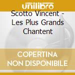 Scotto Vincent - Les Plus Grands Chantent cd