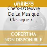 Chefs-D'Oeuvre De La Musique Classique / Vol.1 / Various (2 Cd) cd