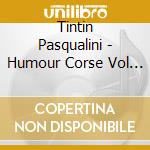 Tintin Pasqualini - Humour Corse Vol 1 cd