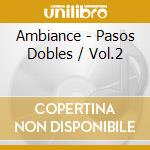 Ambiance - Pasos Dobles / Vol.2 cd musicale di Ambiance