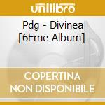 Pdg - Divinea [6Eme Album] cd musicale di Pdg