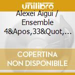 Alexei Aigui / Ensemble 4&Apos,33&Quot, / Mina Agossi / Phil Reptil / Alexandre Hiele - Mix cd musicale di Alexei Aigui / Ensemble 4&Apos,33&Quot, / Mina Agossi / Phil Reptil / Alexandre Hiele