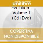 Evolution - Volume 1 (Cd+Dvd) cd musicale di Evolution