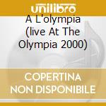A L'olympia (live At The Olympia 2000) cd