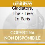 Gladiators, The - Live In Paris cd musicale di Gladiators, The