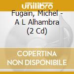 Fugain, Michel - A L Alhambra (2 Cd) cd
