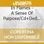 In Flames - A Sense Of Purpose/Cd+Dvd (+Dvd) (2 Cd) cd musicale di In Flames