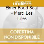 Elmer Food Beat - Merci Les Filles cd