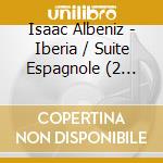 Isaac Albeniz - Iberia / Suite Espagnole (2 Sacd) cd