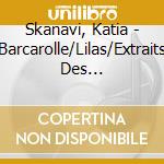 Skanavi, Katia - Barcarolle/Lilas/Extraits Des Saisons/Etudes-Table cd