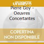 Pierre Goy - Oeuvres Concertantes