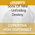 Sons Of Nihil - Unfolding Destiny cd