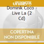 Dominik Coco - Live La (2 Cd) cd