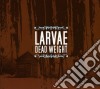 Larvae - Dead Weight cd