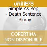 Simple As Pop - Death Sentence - Bluray cd