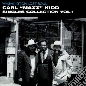 Washington Lost Soul - Carl Maxx Kidd Singles Collection Vol.1 cd musicale di ARTISTI VARI
