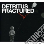 Detritus - Fractured cd