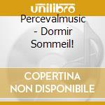 Percevalmusic - Dormir Sommeil! cd