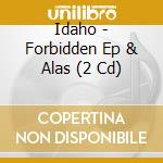 Idaho - Forbidden Ep & Alas (2 Cd) cd