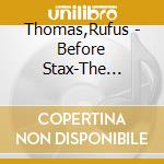Thomas,Rufus - Before Stax-The Complete 50Ies Recordings cd