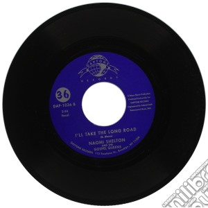 Naomi Shelton & The Gospel Queens - What Have You Done? / I'Ll Take The Long Road (7