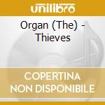 Organ (The) - Thieves cd