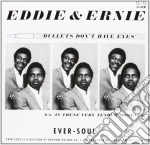 Eddie & Ernie - Bullets Don't Have Eyes/in These Very Tender Moments cd