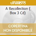 A Recollection ( Box 3 Cd) cd