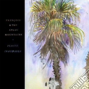 Francois & The Atlas Mountains - Plaine Inondable cd musicale di FRANCOIS & THE ATLAS