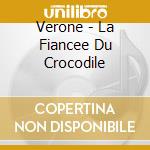 Verone - La Fiancee Du Crocodile cd