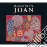 Maison Neuve - Joan cd