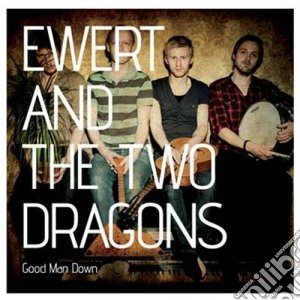 (LP Vinile) Ewert And The Two Dragons - Good Man Down lp vinile di Ewert and the two dr