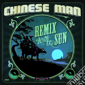 Chinese Man - Remix With The Sun cd musicale di Chinese Man