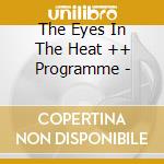 The Eyes In The Heat ++ Programme - cd